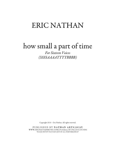 "how small a part of time" (2008) - For Choir (16 voices, SSSSAAAATTTTBBBB)
