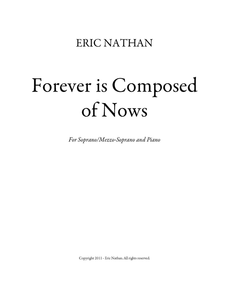 "Forever is Composed of Nows" (2011) - For Soprano/Mezzo Soprano and Piano